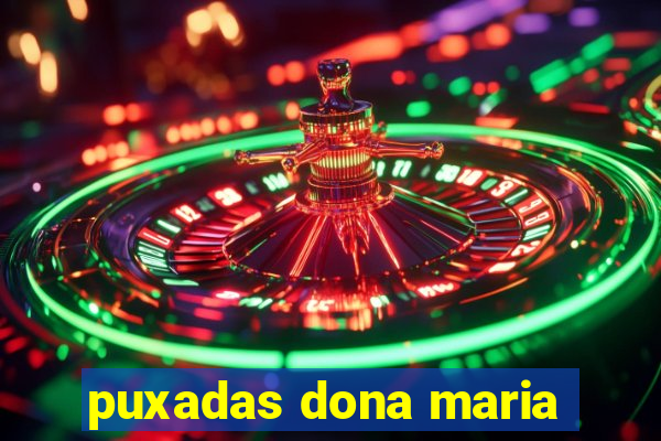 puxadas dona maria